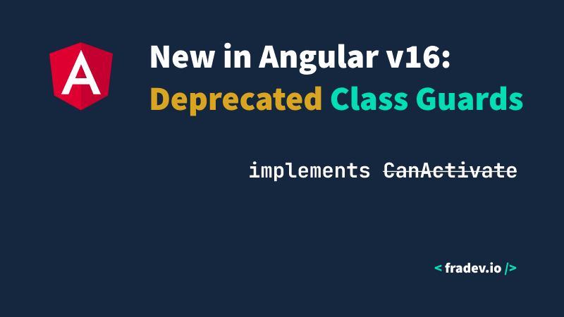 New in Angular v16: Guards Deprecation