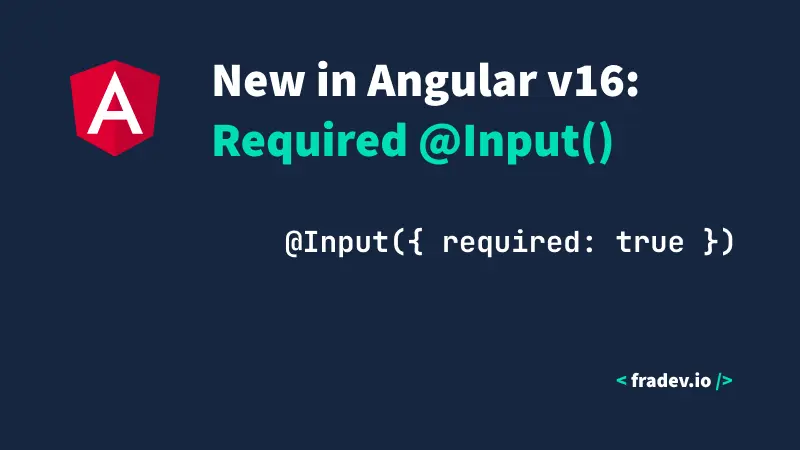 New in Angular v16: Required @Input()